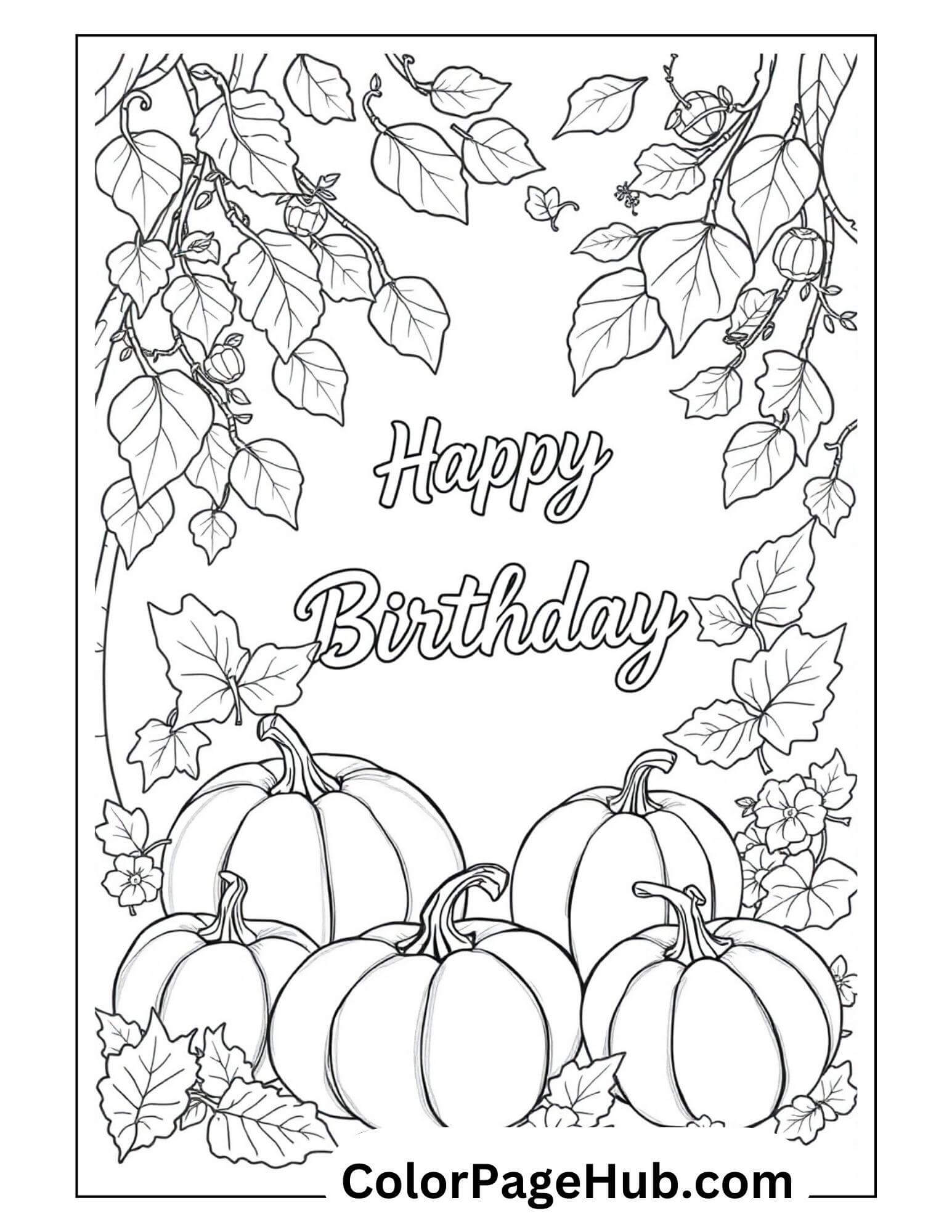 A line art illustration celebrates with pumpkins and vines, forming a decorative frame around the message Happy Birthday. This detailed design of leaves and flowers creates an inviting scene reminiscent of Happy Birthday Coloring Pages